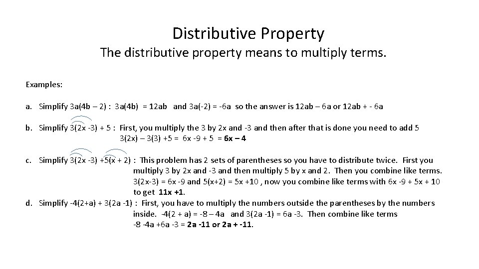 Distributive Property The distributive property means to multiply terms. Examples: a. Simplify 3 a(4