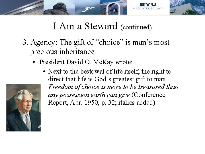I Am a Steward (continued) 3. Agency: The gift of “choice” is man’s most