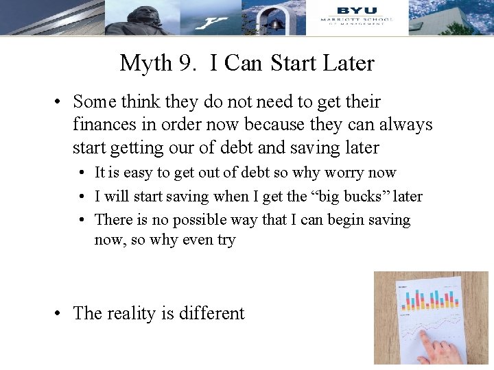 Myth 9. I Can Start Later • Some think they do not need to