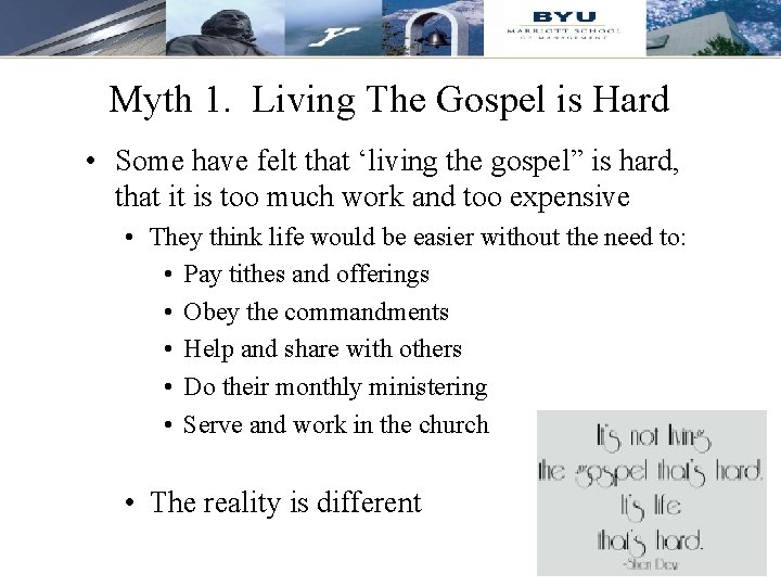 Myth 1. Living The Gospel is Hard • Some have felt that ‘living the