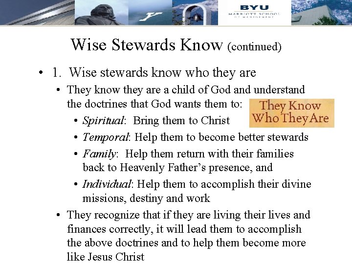 Wise Stewards Know (continued) • 1. Wise stewards know who they are • They