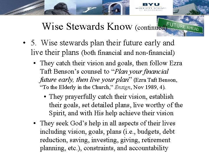 Wise Stewards Know (continued) • 5. Wise stewards plan their future early and live