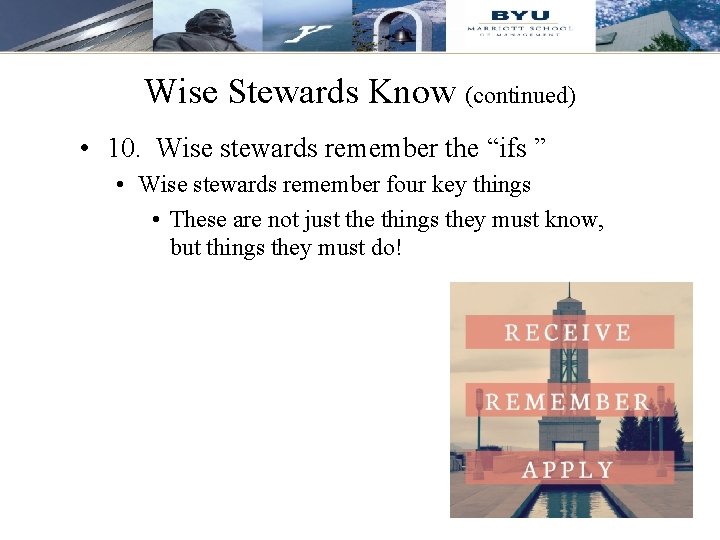 Wise Stewards Know (continued) • 10. Wise stewards remember the “ifs ” • Wise