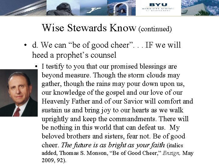 Wise Stewards Know (continued) • d. We can “be of good cheer”. . .