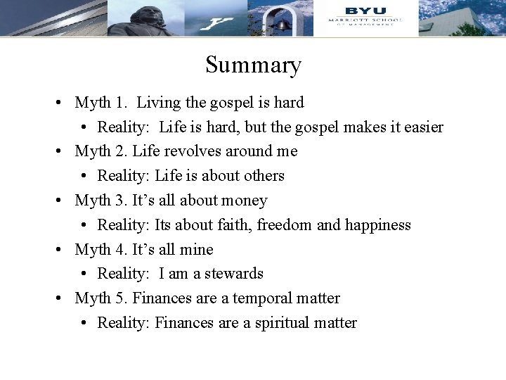 Summary • Myth 1. Living the gospel is hard • Reality: Life is hard,