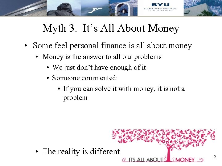 Myth 3. It’s All About Money • Some feel personal finance is all about