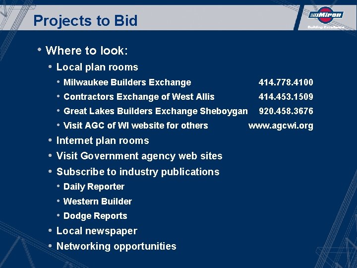 Projects to Bid • Where to look: • Local plan rooms • Milwaukee Builders