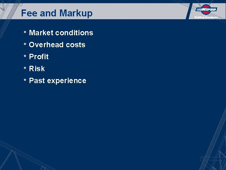 Fee and Markup • Market conditions • Overhead costs • Profit • Risk •