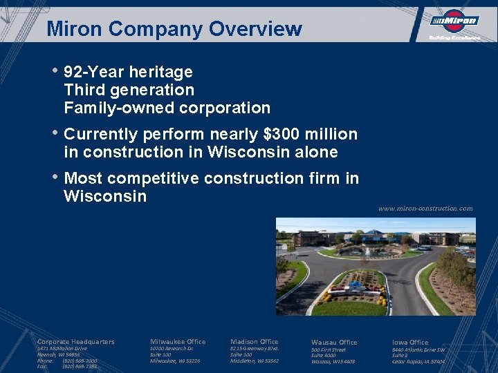 Miron Company Overview • 92 -Year heritage Third generation Family-owned corporation • Currently perform