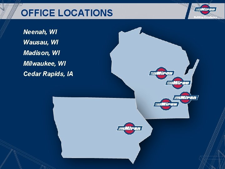 OFFICE LOCATIONS Neenah, WI Wausau, WI Madison, WI Milwaukee, WI Cedar Rapids, IA 