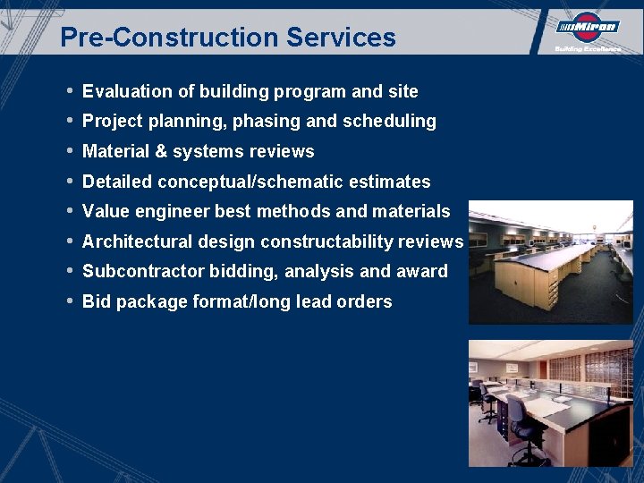 Pre-Construction Services • • Evaluation of building program and site Project planning, phasing and