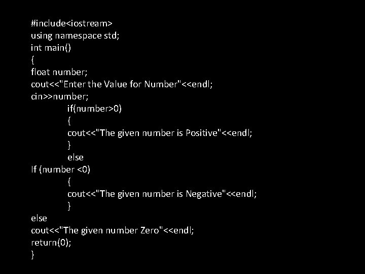 #include<iostream> using namespace std; int main() { float number; cout<<"Enter the Value for Number"<<endl; #include<iostream> using namespace std; int main() { float number; cout<<"Enter the Value for Number"<<endl;
