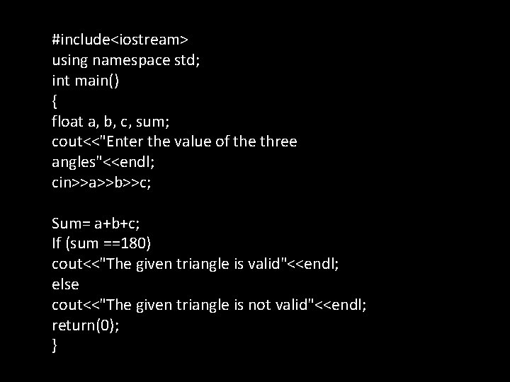 #include<iostream> using namespace std; int main() { float a, b, c, sum; cout<<"Enter the #include<iostream> using namespace std; int main() { float a, b, c, sum; cout<<"Enter the