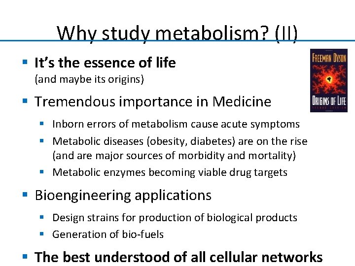 Why study metabolism? (II) § It’s the essence of life (and maybe its origins)