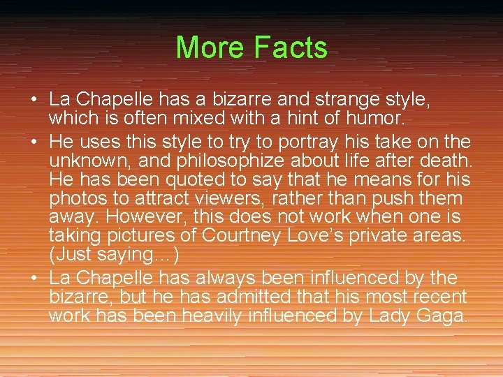 More Facts • La Chapelle has a bizarre and strange style, which is often