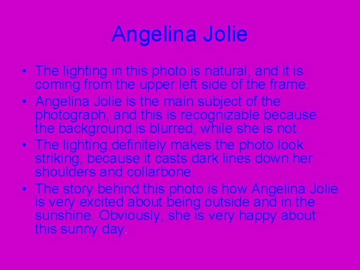 Angelina Jolie • The lighting in this photo is natural, and it is coming