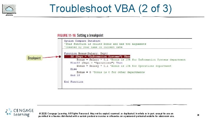 Troubleshoot VBA (2 of 3) © 2020 Cengage Learning. All Rights Reserved. May not Troubleshoot VBA (2 of 3) © 2020 Cengage Learning. All Rights Reserved. May not