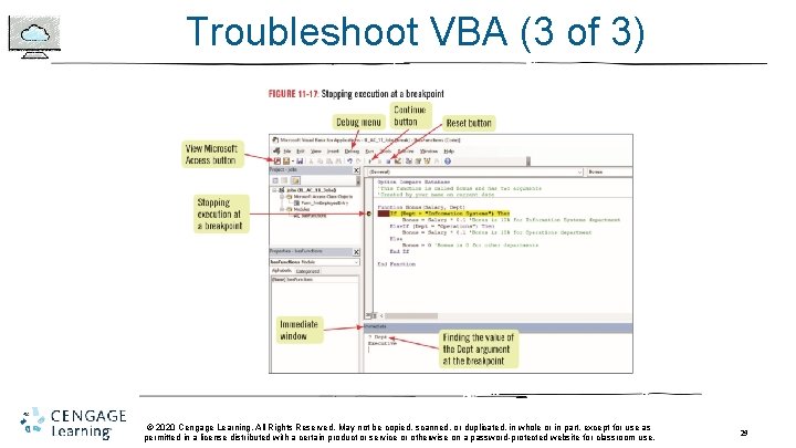 Troubleshoot VBA (3 of 3) © 2020 Cengage Learning. All Rights Reserved. May not Troubleshoot VBA (3 of 3) © 2020 Cengage Learning. All Rights Reserved. May not