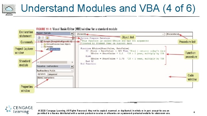 Understand Modules and VBA (4 of 6) © 2020 Cengage Learning. All Rights Reserved. Understand Modules and VBA (4 of 6) © 2020 Cengage Learning. All Rights Reserved.