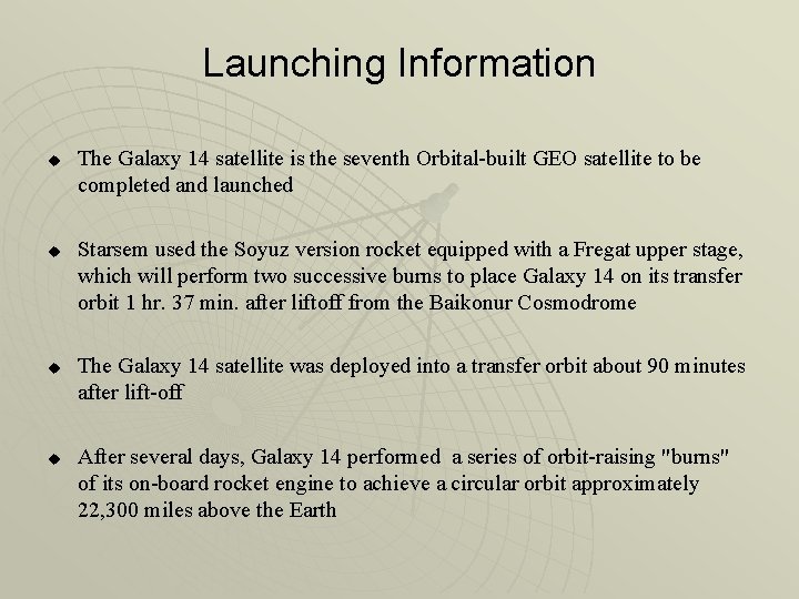 Launching Information u u The Galaxy 14 satellite is the seventh Orbital-built GEO satellite
