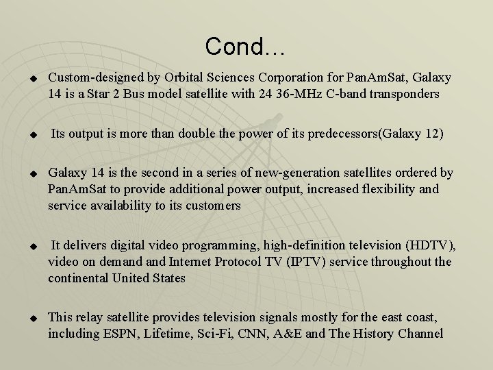 Cond… u u u Custom-designed by Orbital Sciences Corporation for Pan. Am. Sat, Galaxy