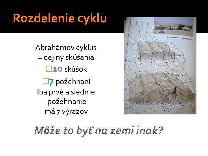 Rozdelenie cyklu Abrahámov cyklus = dejiny skúšania � 10 skúšok � 7 požehnaní Iba Rozdelenie cyklu Abrahámov cyklus = dejiny skúšania � 10 skúšok � 7 požehnaní Iba