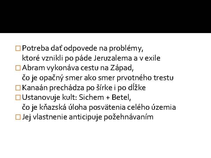 � Potreba dať odpovede na problémy, ktoré vznikli po páde Jeruzalema a v exile � Potreba dať odpovede na problémy, ktoré vznikli po páde Jeruzalema a v exile