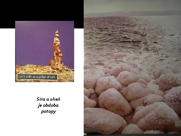 Síra a oheň je obdoba potopy Síra a oheň je obdoba potopy
