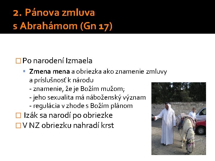 2. Pánova zmluva s Abrahámom (Gn 17) � Po narodení Izmaela Zmena a obriezka 2. Pánova zmluva s Abrahámom (Gn 17) � Po narodení Izmaela Zmena a obriezka