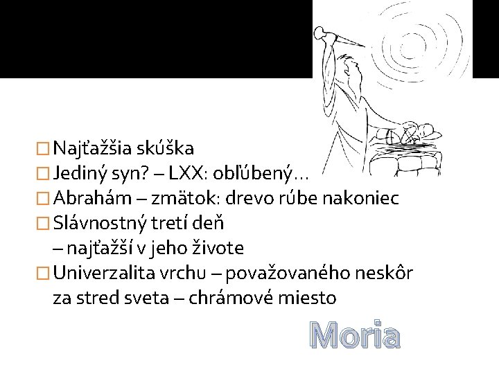 �Najťažšia skúška �Jediný syn? – LXX: obľúbený. . . �Abrahám – zmätok: drevo rúbe �Najťažšia skúška �Jediný syn? – LXX: obľúbený. . . �Abrahám – zmätok: drevo rúbe