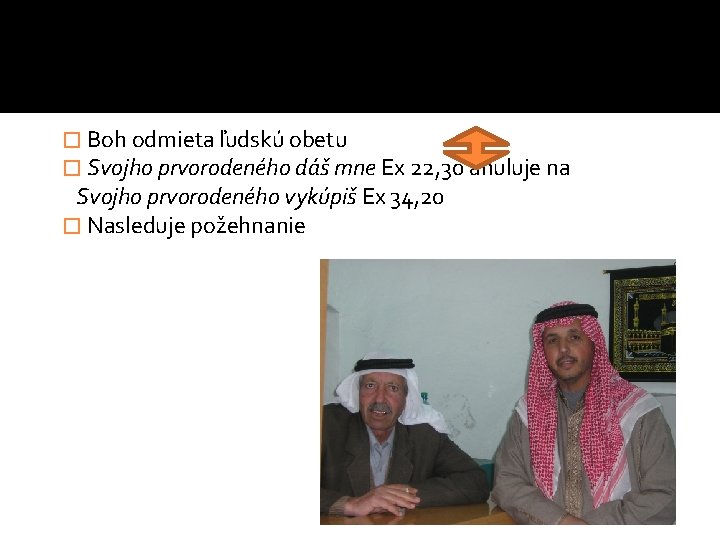 � Boh odmieta ľudskú obetu � Svojho prvorodeného dáš mne Ex 22, 30 anuluje � Boh odmieta ľudskú obetu � Svojho prvorodeného dáš mne Ex 22, 30 anuluje