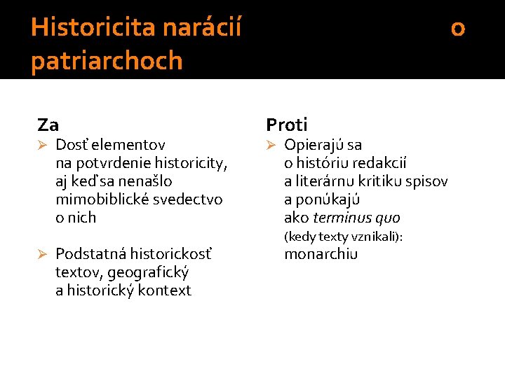 Historicita narácií patriarchoch o Za Proti Ø Ø Ø Dosť elementov na potvrdenie historicity, Historicita narácií patriarchoch o Za Proti Ø Ø Ø Dosť elementov na potvrdenie historicity,