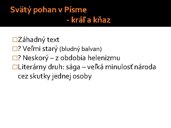 Svätý pohan v Písme - kráľ a kňaz �Záhadný text �? Veľmi starý (bludný Svätý pohan v Písme - kráľ a kňaz �Záhadný text �? Veľmi starý (bludný
