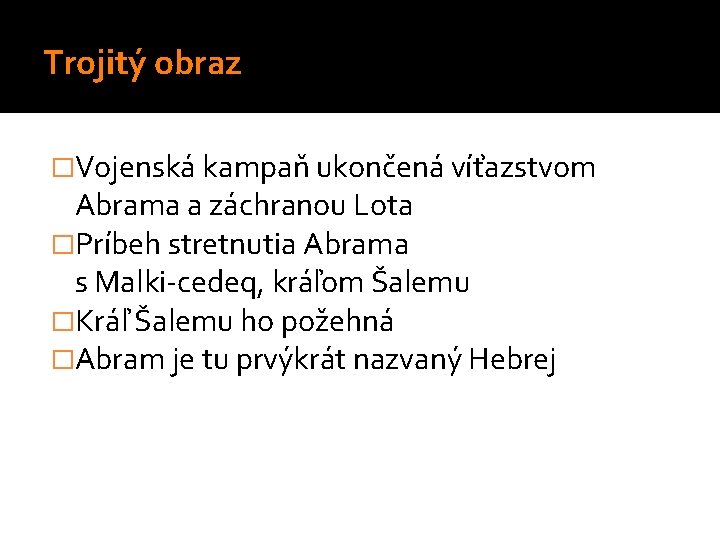 Trojitý obraz �Vojenská kampaň ukončená víťazstvom Abrama a záchranou Lota �Príbeh stretnutia Abrama s Trojitý obraz �Vojenská kampaň ukončená víťazstvom Abrama a záchranou Lota �Príbeh stretnutia Abrama s