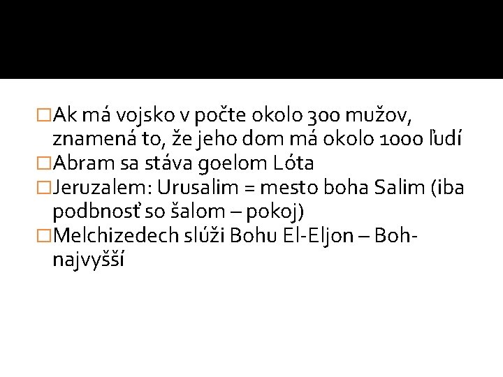 �Ak má vojsko v počte okolo 300 mužov, znamená to, že jeho dom má �Ak má vojsko v počte okolo 300 mužov, znamená to, že jeho dom má