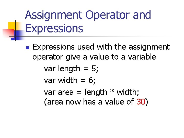 Assignment Operator and Expressions n Expressions used with the assignment operator give a value Assignment Operator and Expressions n Expressions used with the assignment operator give a value