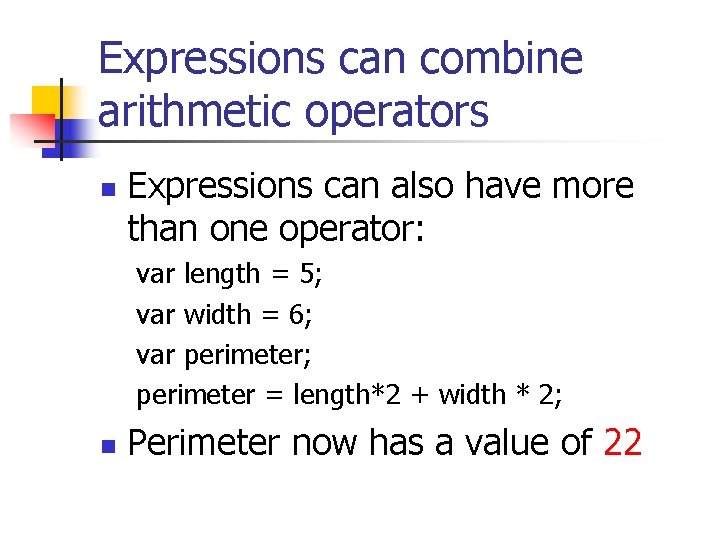 Expressions can combine arithmetic operators n Expressions can also have more than one operator: Expressions can combine arithmetic operators n Expressions can also have more than one operator: