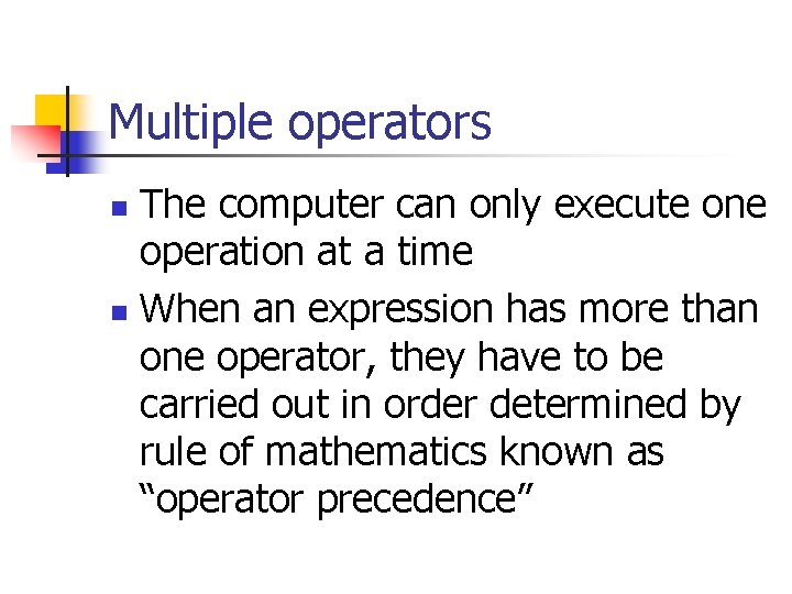 Multiple operators The computer can only execute one operation at a time n When Multiple operators The computer can only execute one operation at a time n When