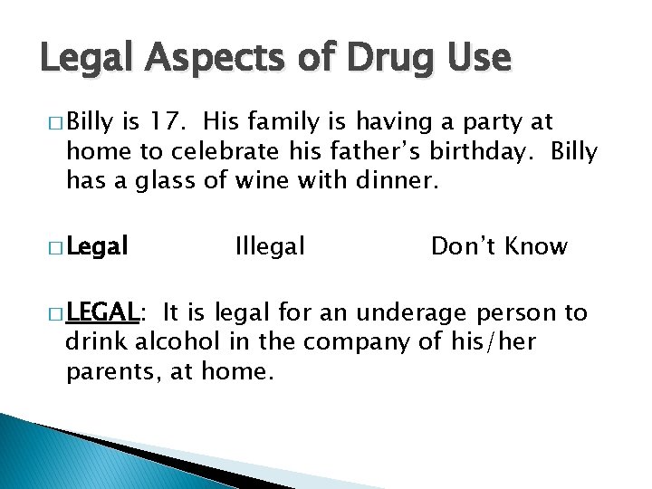 Legal Aspects of Drug Use � Billy is 17. His family is having a