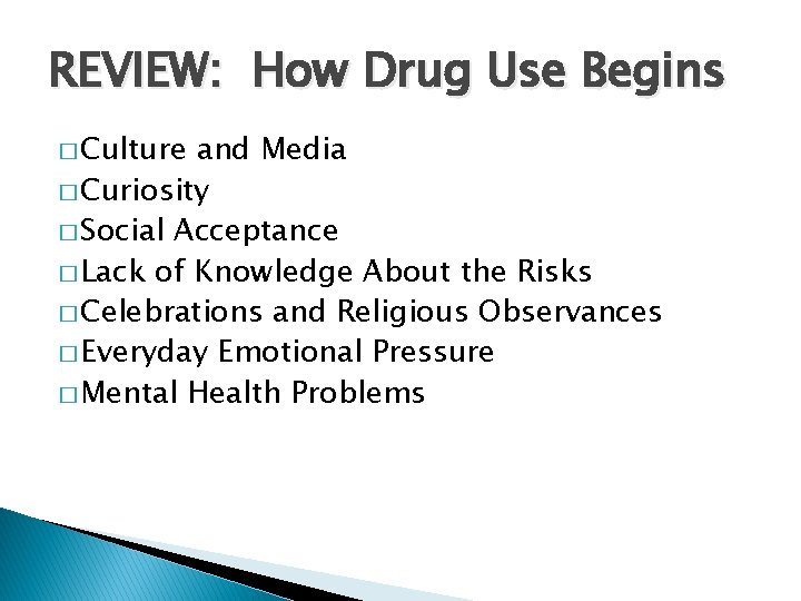 REVIEW: How Drug Use Begins � Culture and Media � Curiosity � Social Acceptance