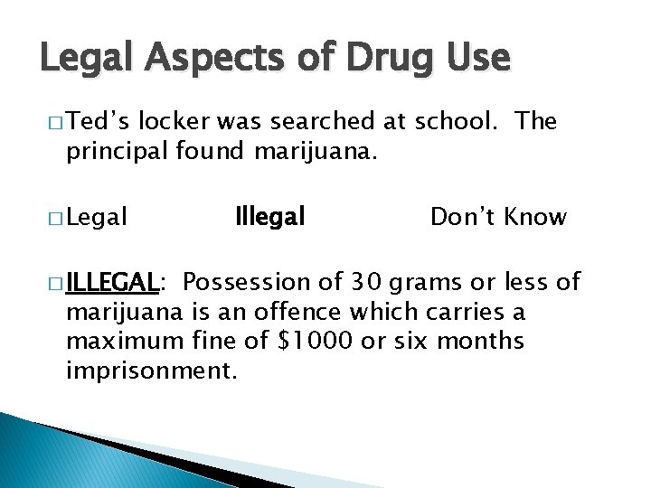 Legal Aspects of Drug Use � Ted’s locker was searched at school. The principal
