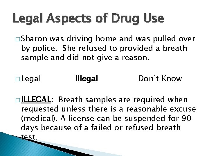 Legal Aspects of Drug Use � Sharon was driving home and was pulled over
