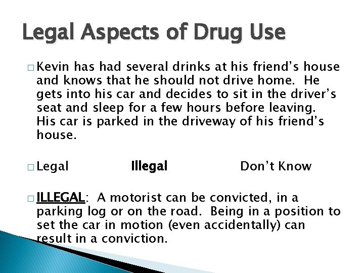 Legal Aspects of Drug Use � Kevin has had several drinks at his friend’s