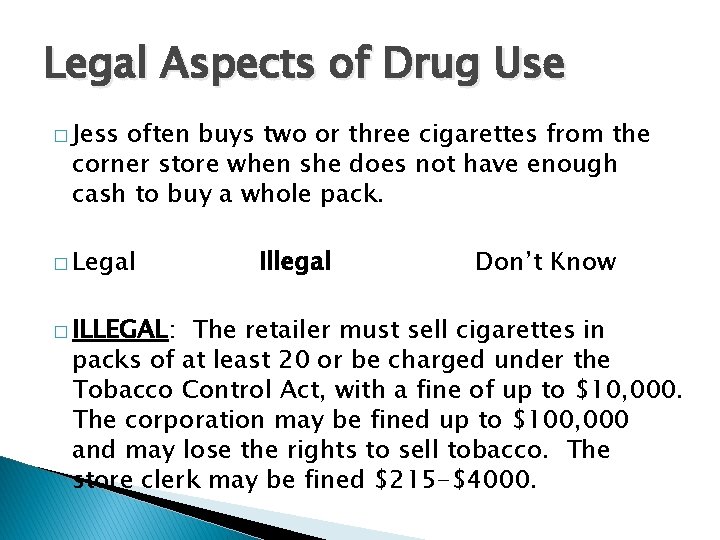 Legal Aspects of Drug Use � Jess often buys two or three cigarettes from