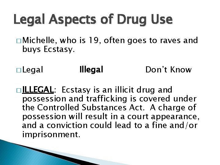 Legal Aspects of Drug Use � Michelle, who is 19, often goes to raves