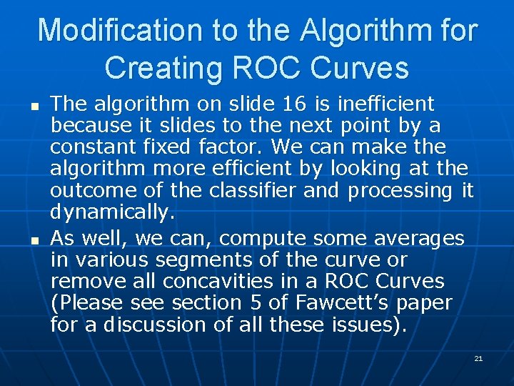 Modification to the Algorithm for Creating ROC Curves n n The algorithm on slide