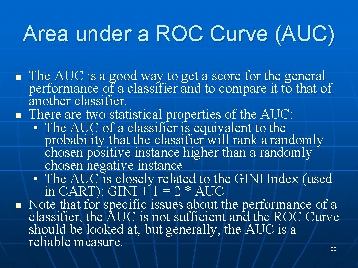 Area under a ROC Curve (AUC) n n n The AUC is a good