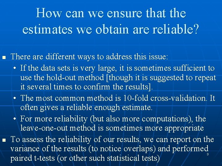 How can we ensure that the estimates we obtain are reliable? n n There