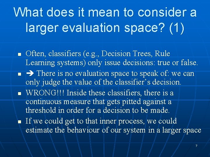What does it mean to consider a larger evaluation space? (1) n n Often,