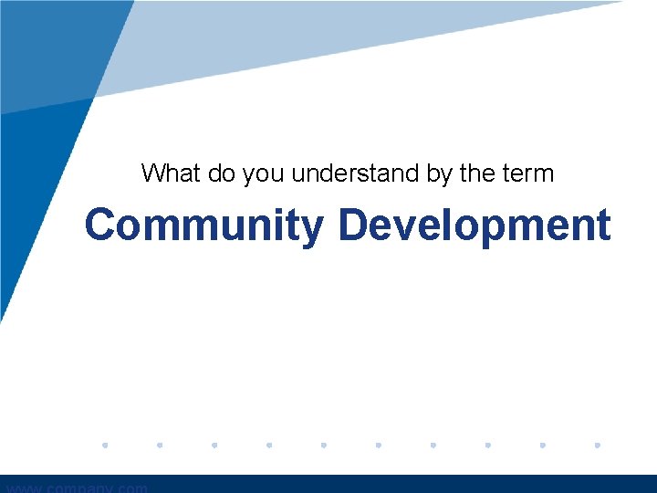 What do you understand by the term Community Development 